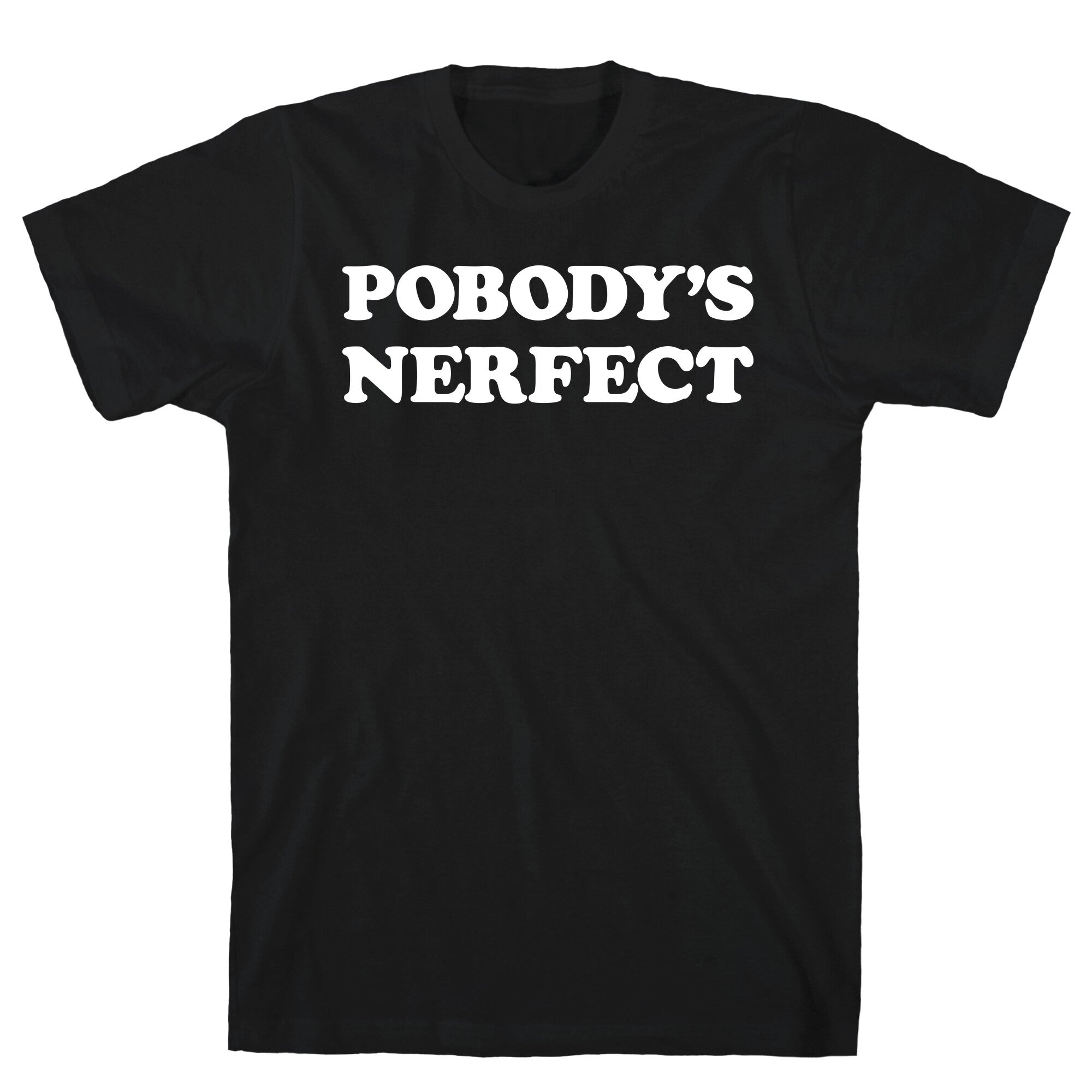 Pobody's Nerfect T-Shirt